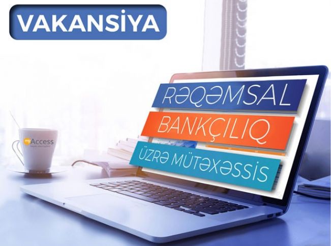 Rəqəmsal Bankçılıq üzrə mütəxəssis tələb olunur