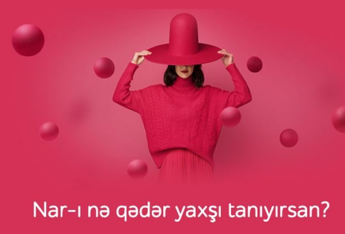 “Nar”-la bağlı suallara cavab ver və  250 danışıq dəqiqəsi qazan