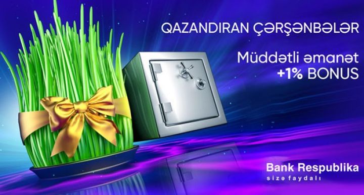 Bank Respublika Yel çərşənbəsində əmanətlər üzrə faizləri artıracaq!