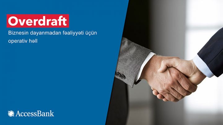 “AccessBank”dan “Overdraft” – biznesin dayanmadan  fəaliyyəti üçün operativ həll