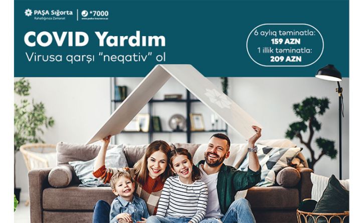 PAŞA Sığortadan COVID-19 təminatlı yeni “COVID Yardım” tibbi sığorta məhsulu! - QİYMƏTLƏR