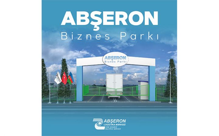 Abşeron Logistika Mərkəzinin yeni layihəsi olan Abşeron Biznes Parkı fəaliyyətə başladı
