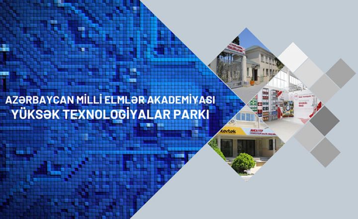 AMEA-nın Yüksək Texnologiyalar Parkına son bir ildə cəlb edilən investisiyanın məbləği açıqlandı