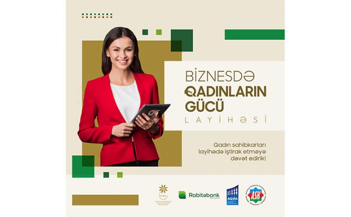 “Biznesdə Qadınların Gücü” layihəsinə müraciətlərin qəbulu davam edir