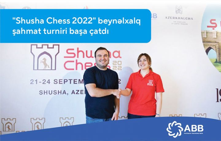 ABB-nin dəstəyi ilə keçirilən “Shusha Chess 2022” başa çatdı