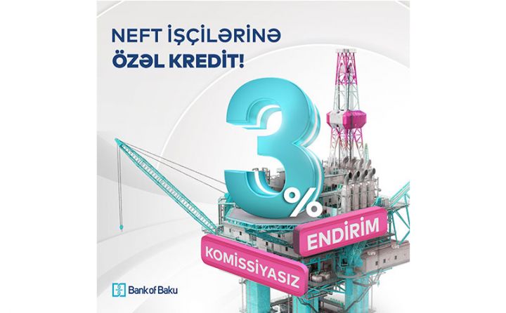 Bank of Baku-dan neftçilərə özəl kampaniya