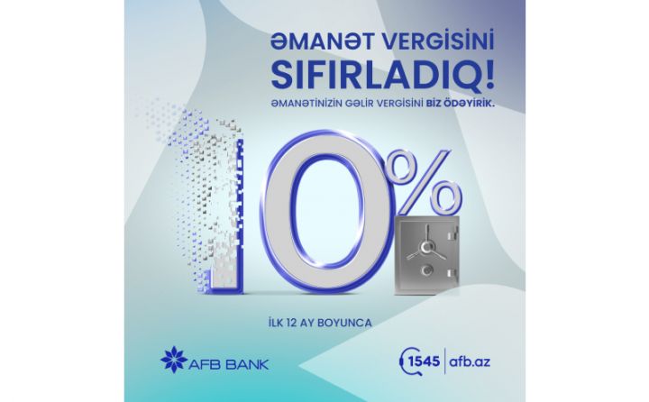 Qaçırmayın! Əmanətlərə gəlir vergisini sıfırladıq!