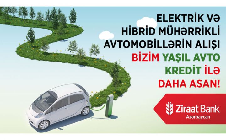 Ziraat Bank Azərbaycan-dan Yaşıl Avto Krediti ilə təbiətsevər addım!
