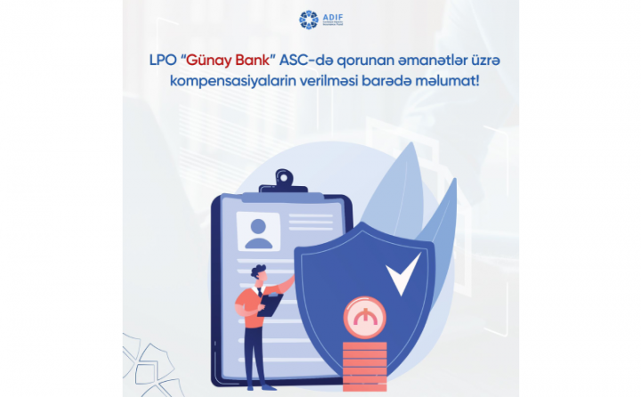 “Günay Bank”da əmanətlər üzrə kompensasiyanın verilməsinə başlanacaq tarix açıqlandı