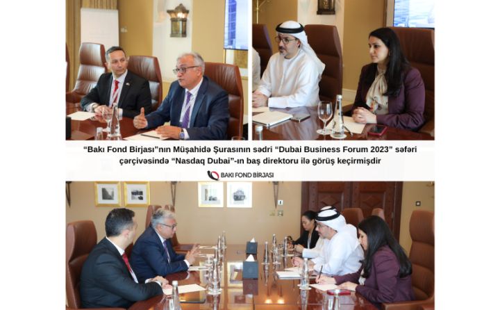 “Bakı Fond Birjası” və “Nasdaq Dubai” planları müzakirə edib