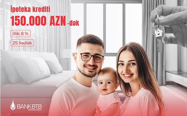 Bank “BTB” 150 000 AZN-dək ipoteka kreditləri təklif edir