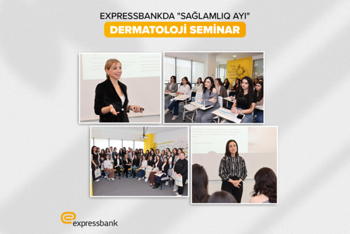 Expressbankda “Dermatoloji Seminar” keçirilib – Sağlamlıq ayı
