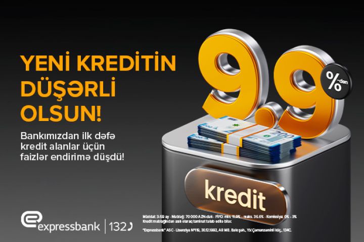 Bu bankda kredit faizləri endi! – illik 9.9%-dən