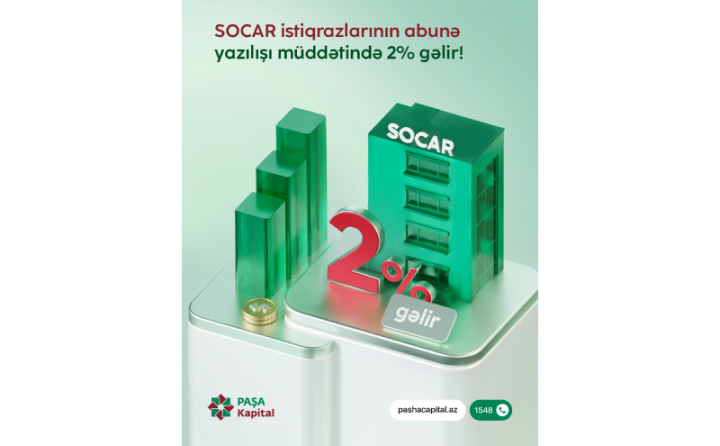 PAŞA Kapital ilə SOCAR istiqrazlarına komissiyasız investisiya fürsəti