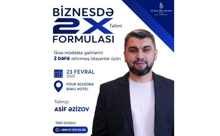 Qısa müddətdə gəlirlərini 2 dəfə artırmaq istəyənlər üçün “Biznesdə 2X Formulası” təlimi