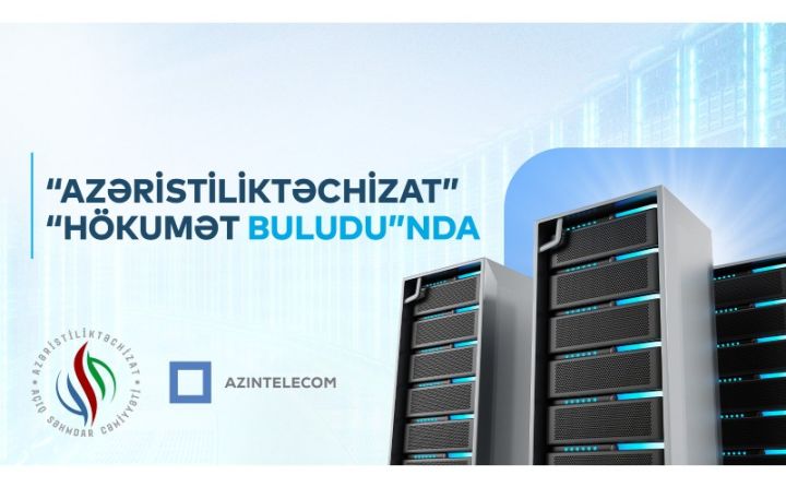 “Azəristiliktəchizat” İT sistemlərini “Hökumət buludu”na köçürüb