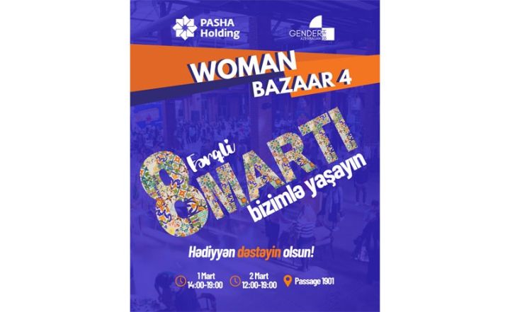 PAŞA Holding-in dəstəyi ilə "Woman Bazaar - Dayanıqlı İnkişaf Proqramı 4" Festival Günləri keçiriləcək