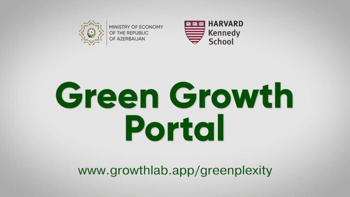 İqtisadiyyat Nazirliyi ilə Harvard Universitetinin əməkdaşlığı ilə “Yaşıl artım portalı”nın yeni versiyası yaradılıb
