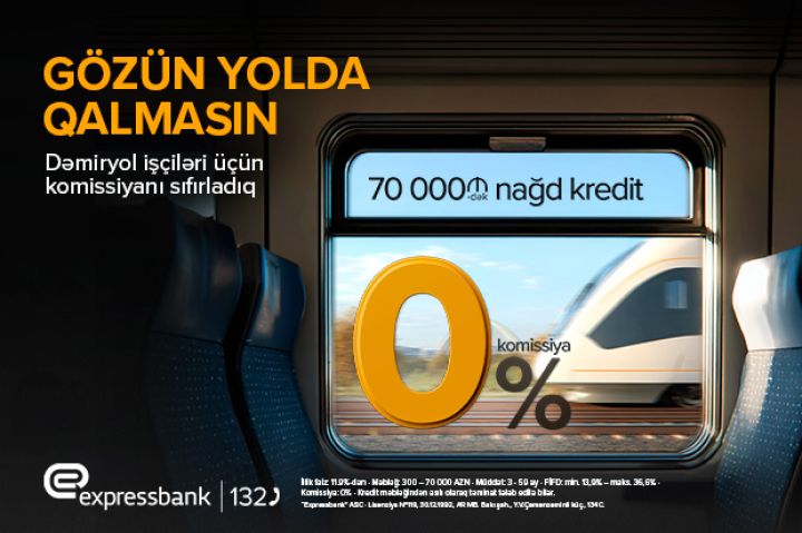 Dəmiryol işçilərinə özəl - KOMİSSİYASIZ KREDİT