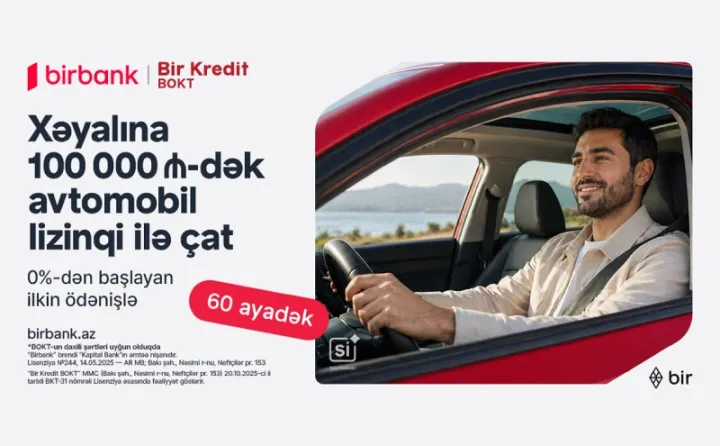 Birbank və “Bir Kredit” BOKT-dan yeni lizinq imkanı: 0%-dən başlayan ilkin ödənişlə avtomobil əldə edin