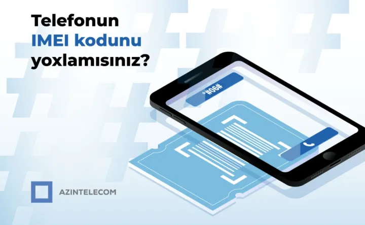 “AzInTelecom” tərəfindən 58 mindən çox IMEI koda “klon” statusu verilib