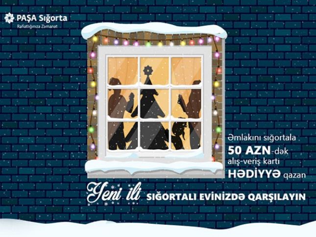 PAŞA Sığorta: “Yeni ili sığortalı evinizdə qarşılayın”