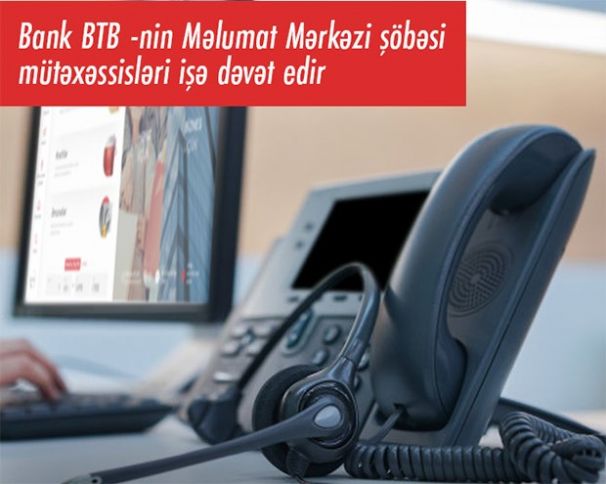 Bank BTB Məlumat Mərkəzi şöbəsinə mütəxəssisləri işə dəvət edir