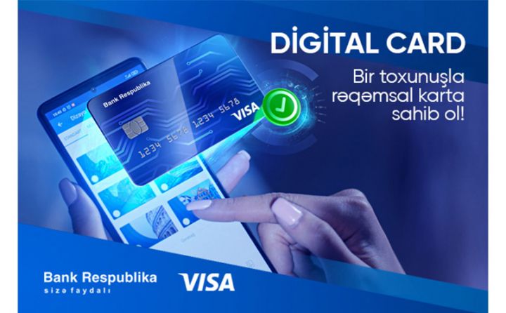 Bank Respublika yeni “Digital Card” məhsulunu təqdim etdi - PULSUZDUR