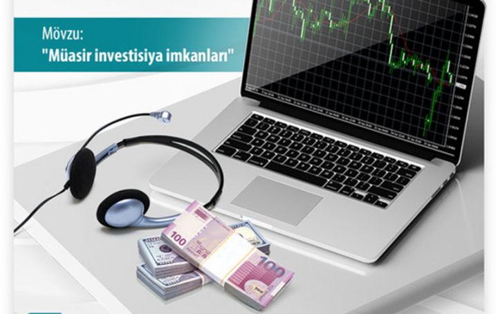 "Müasir investisiya imkanları"  ödənişsiz vebinarına qatılın və qazanmağı öyrənməyə başlayın