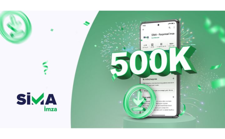 Rəqəmsal transformasiyanı sürətləndirən “SİMA İmza” tətbiqinin istifadəçi sayı 500 mini ötüb