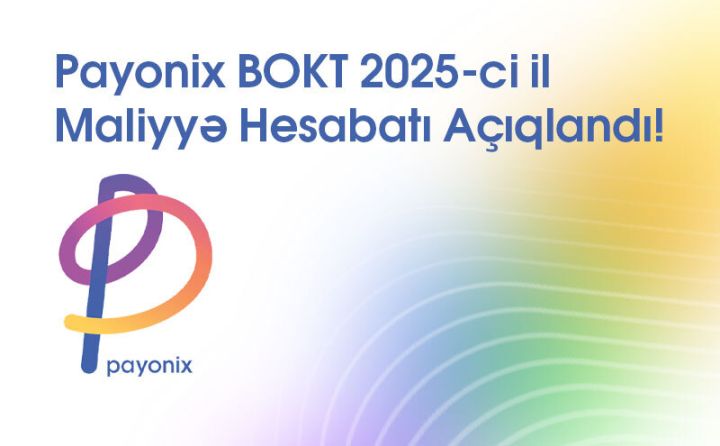 Gələcəyə böyük addım: Payonix BOKT-un aktivləri və gəlirləri sürətlə artır!
